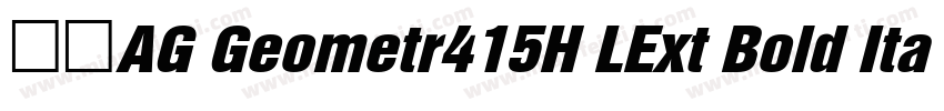 隶体AG Geometr415H LExt Bold Italic字体转换